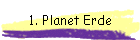 1. Planet Erde