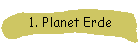 1. Planet Erde